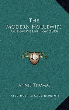 portada the modern housewife: or how we live now (1883) (en Inglés)