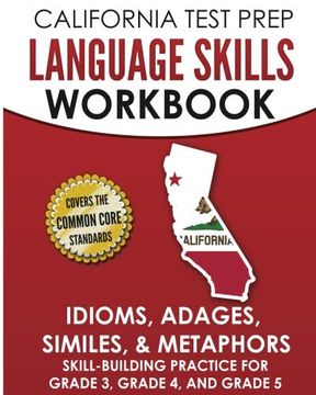 portada California Test Prep Language Skills Workbook Idioms, Adages, Similes, & Metaphors: Skill-Building Practice for Grade 3, Grade 4, and Grade 5 (en Inglés)