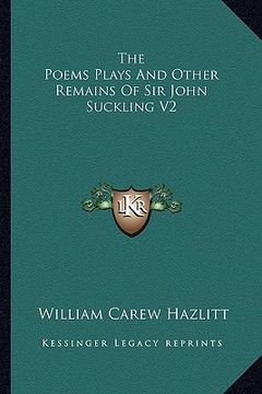 portada the poems plays and other remains of sir john suckling v2 (in English)