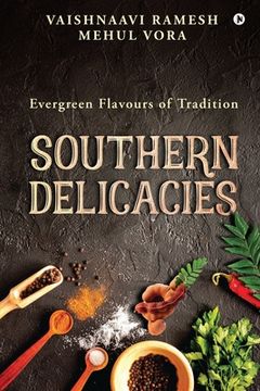 portada Southern Delicacies: Evergreen Flavours of Tradition (en Inglés)