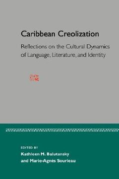 portada caribbean creolization: reflections on the cultural dynamics of language, literature, and iden (en Inglés)