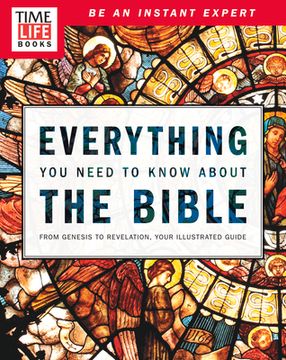 portada Time-Life Everything You Need to Know about the Bible: From Genesis to Revelation, Your Illustrated Guide (in English)