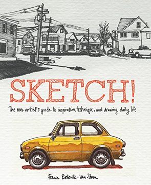 portada Sketch! The Non-Artist's Guide to Inspiration, Technique, and Drawing Daily Life (en Inglés)
