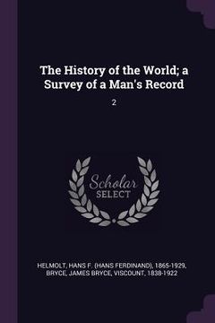 portada The History of the World; a Survey of a Man's Record: 2 (en Inglés)