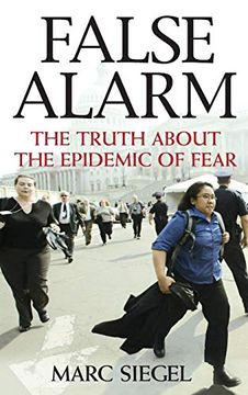 portada False Alarm: The Truth About the Epidemic of Fear (en Inglés)