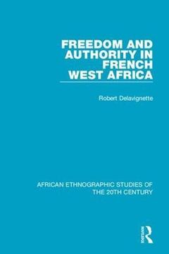 portada Freedom and Authority in French West Africa (en Inglés)