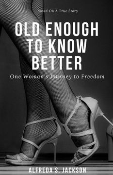 portada Old Enough to Know Better: One Woman's Journey to Freedom (en Inglés)
