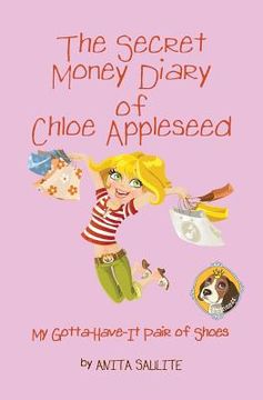 portada The Secret Money Diary of Chloe Appleseed: My Gotta Have It Pair of Shoes (en Inglés)