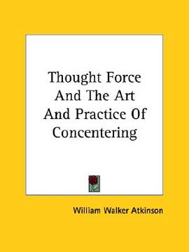portada thought force and the art and practice of concentering (en Inglés)