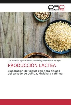 portada Producción Láctea: Elaboración de Yogurt con Fibra Aislada del Salvado de Quinua, Kiwicha y Cañihua (in Spanish)