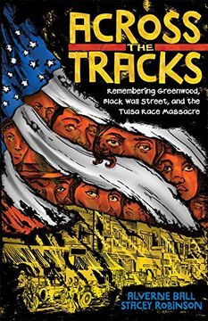 portada Across the Tracks: Remembering Greenwood, Black Wall Street, and the Tulsa Race Massacre (in English)