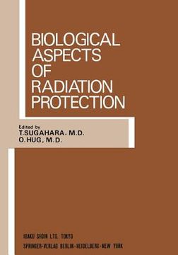 portada biological aspects of radiation protection: proceedings of the international symposium, kyoto, october 1969 (en Inglés)