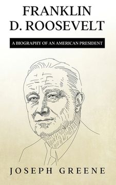 portada Franklin D. Roosevelt: A Biography of an American President (en Inglés)