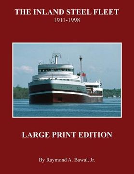 portada The Inland Steel Fleet - Large Print Edition: 1911 - 1998 (in English)