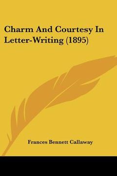 portada charm and courtesy in letter-writing (1895) (en Inglés)