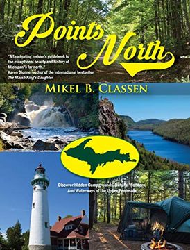 portada Points North: Discover Hidden Campgrounds, Natural Wonders, and Waterways of the Upper Peninsula (in English)