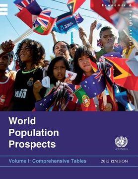 portada World Population Prospects, The 2015 Revision - Volume I: Comprehensive Tables: Volume I: Comprehensive Tables (en Inglés)
