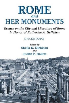 portada Rome and her Monuments: Essays on the City and Literature of Rome in Honor of Katherine a. Geffcken