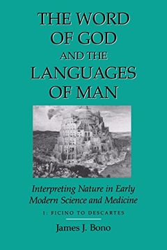 portada Word of god & the Languages of Man: Interpreting Nature in Early Modern Science and Medicine Volume i, Ficino to Descartes 