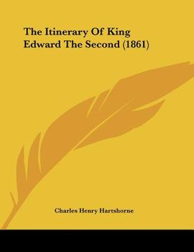 portada the itinerary of king edward the second (1861) (en Inglés)