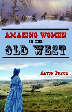 portada Amazing Women in the Old West (en Inglés)