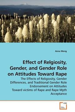portada effect of relgiosity, gender, and gender role on attitudes toward rape (en Inglés)