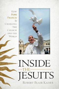 portada Inside the Jesuits: How Pope Francis Is Changing the Church and the World