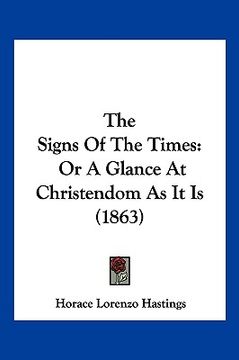 portada the signs of the times: or a glance at christendom as it is (1863) (en Inglés)