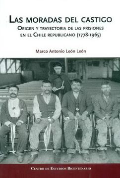 portada Las moradas del castigo. Origen y trayectoria de los prisioneros en el Chile republicano (1778-1965)