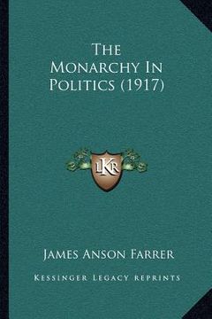 portada the monarchy in politics (1917) (in English)