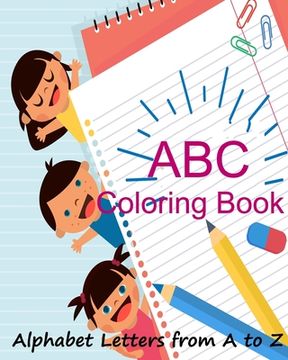 portada ABC Coloring Book/ Alphabet Letters from A to Z: : Letter Tracing Book for Preschoolers, Learning Activity Book for Preschool, Handwriting Workbook (in English)