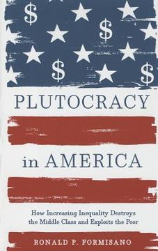 Libro Plutocracy in America: How Increasing Inequality Destroys the ...