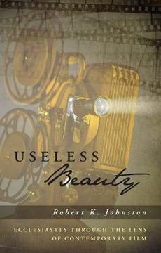portada useless beauty: ecclesiastes through the lens of contemporary film (in English)