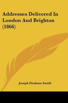 portada addresses delivered in london and brighton (1866) (in English)