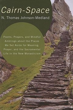 portada cairn-space: poems, prayers, and mindful amblings about the places we set aside for meaning, prayer, and the sacramental life in th (en Inglés)