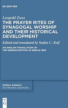 portada The Prayer Rites of Synagogal Worship and Their Historical Development Edited and Translated by Stefan c. Reif an English Translation of the German Edition of Berlin 1859 (en Inglés)