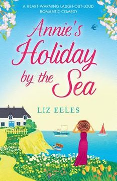 portada Annie's Holiday by the Sea: A heartwarming laugh out loud romantic comedy (en Inglés)