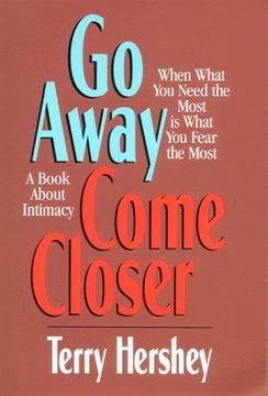 portada Go Away, Come Closer: When What you Need the Most is What you Fear the Most (en Inglés)