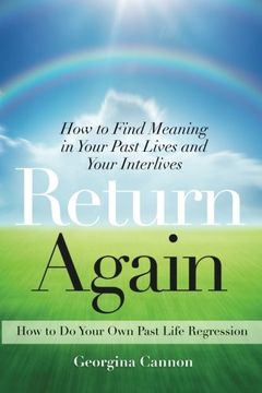 portada Return Again: How to Find Meaning in Your Past Lives and Your Interlives (en Inglés)