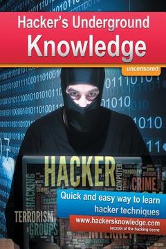 portada Hackers Underground Knowledge: Quick and easy way to learn secret hacker techniques (in English)