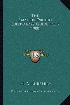 portada the amateur orchid cultivators' guide book (1900) (en Inglés)