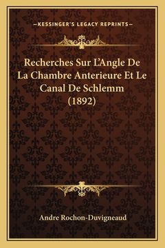 portada Recherches Sur L'Angle De La Chambre Anterieure Et Le Canal De Schlemm (1892) (en Francés)