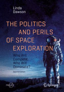 portada The Politics and Perils of Space Exploration: Who Will Compete, Who Will Dominate?