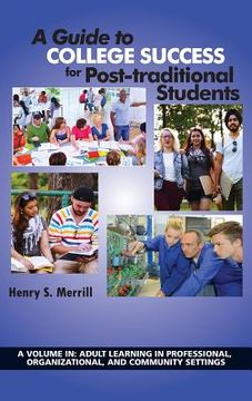 portada A Guide To College Success For Post-traditional Students (adult Learning In Professional, Organizational, And Community Settings) (en Inglés)