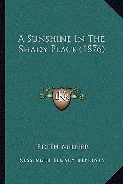 portada a sunshine in the shady place (1876) (in English)