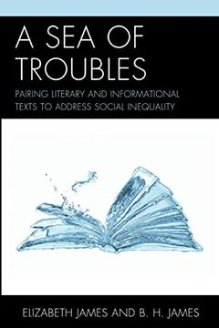 portada A sea of Troubles: Pairing Literary and Informational Texts to Address Social Inequality (en Inglés)