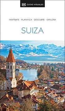 portada Guía Visual Suiza (Guías Visuales): Inspirate, Planifica, Descubre, Explora - Dk - Libro Físico (in Spanish)