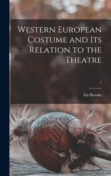 portada Western European Costume and Its Relation to the Theatre; 1 (en Inglés)