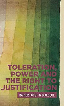 portada Toleration, Power and the Right to Justification: Rainer Forst in Dialogue (Critical Powers)