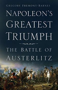 portada Napoleon's Greatest Triumph: The Battle of Austerlitz (en Inglés)